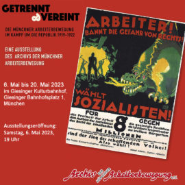 Ausstellung: „Getrennt und vereint. Die Münchner Arbeiterbewegung im Kampf um die Republik 1919-1922“