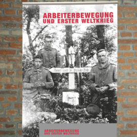 Ausstellung „Arbeiterbewegung und Erster Weltkrieg“