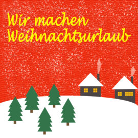 Wir machen Weihnachtsurlaub!